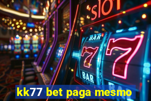 kk77 bet paga mesmo