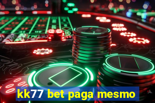 kk77 bet paga mesmo