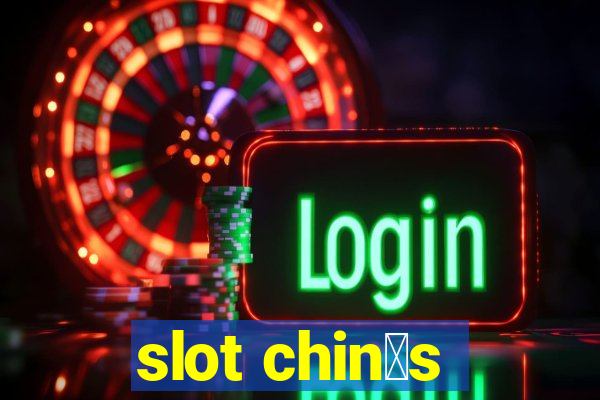 slot chin锚s