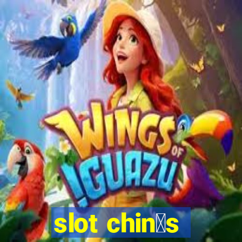 slot chin锚s