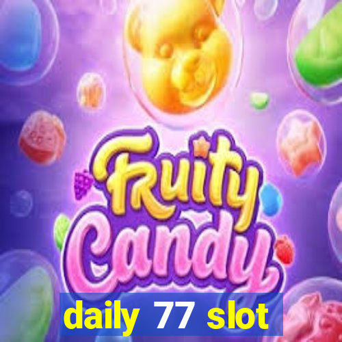 daily 77 slot