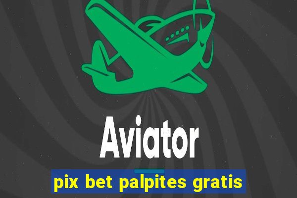 pix bet palpites gratis