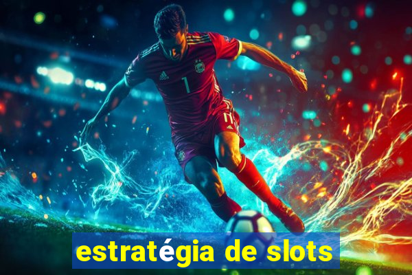 estratégia de slots