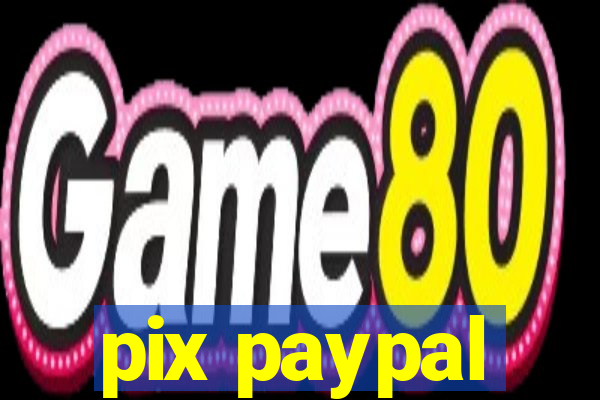 pix paypal