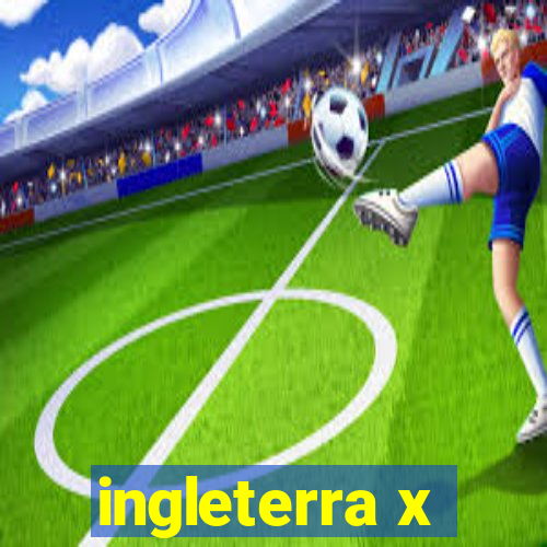 ingleterra x