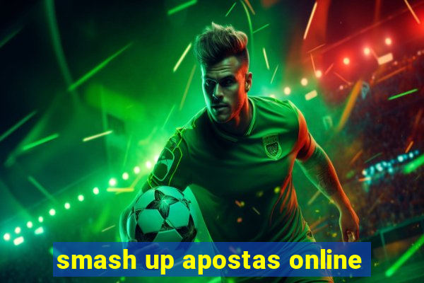 smash up apostas online