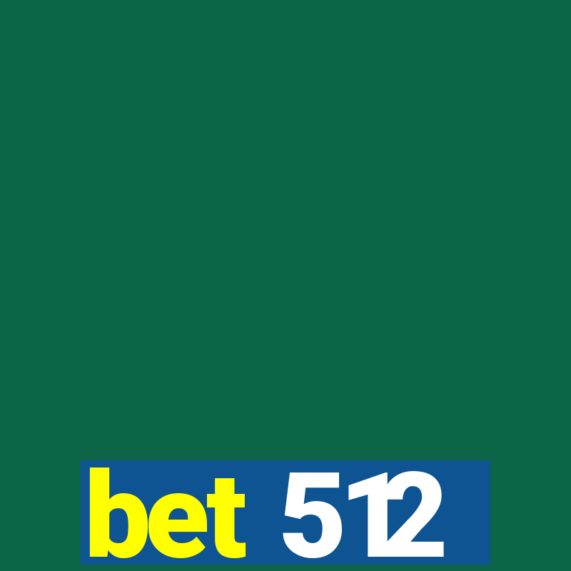 bet 512