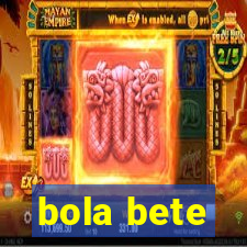 bola bete