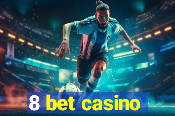 8 bet casino