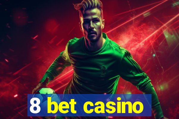 8 bet casino