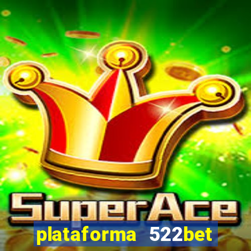 plataforma 522bet 茅 confi谩vel