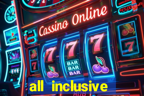 all inclusive resort and casino