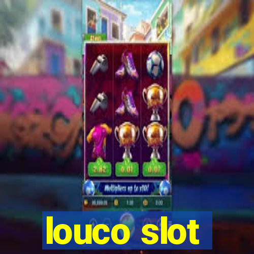 louco slot