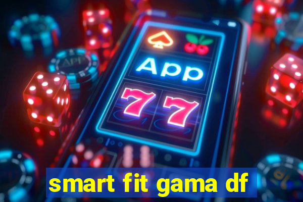 smart fit gama df