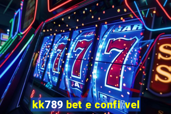 kk789 bet e confi谩vel