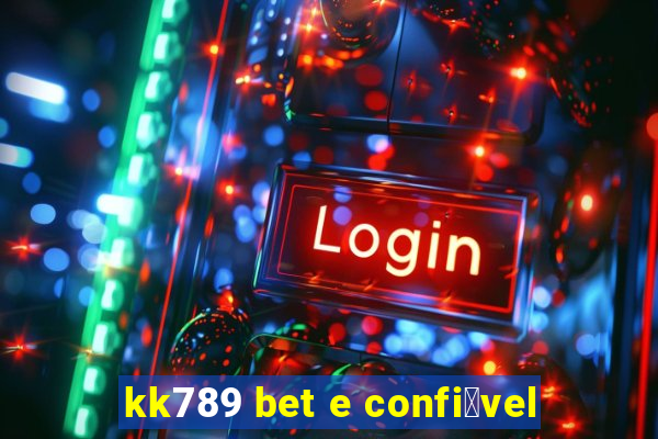 kk789 bet e confi谩vel