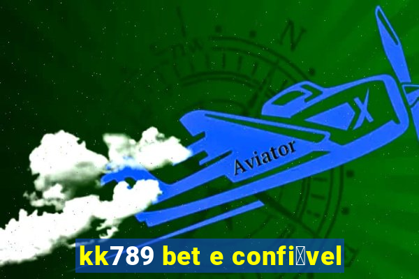 kk789 bet e confi谩vel