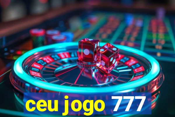 ceu jogo 777