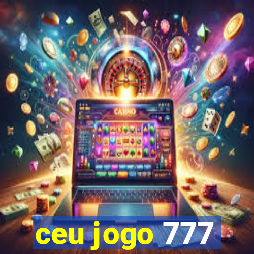 ceu jogo 777