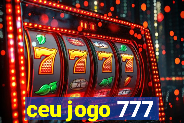 ceu jogo 777