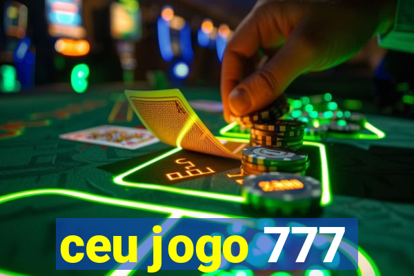 ceu jogo 777