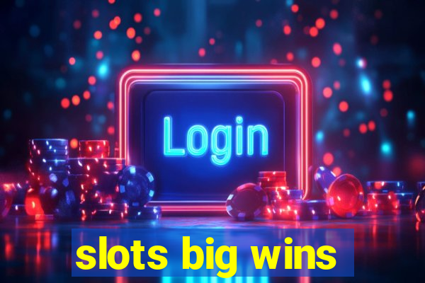 slots big wins