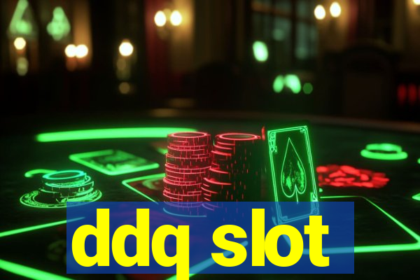 ddq slot