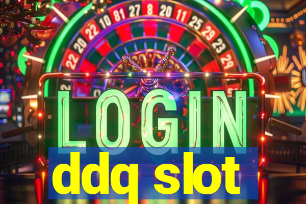 ddq slot