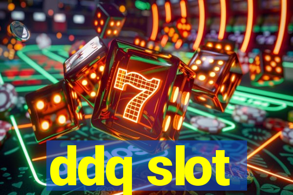 ddq slot