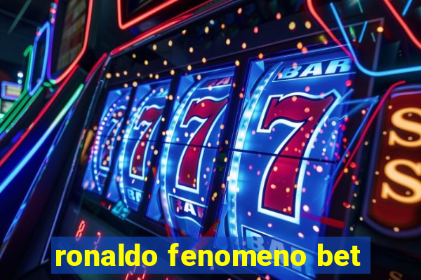 ronaldo fenomeno bet