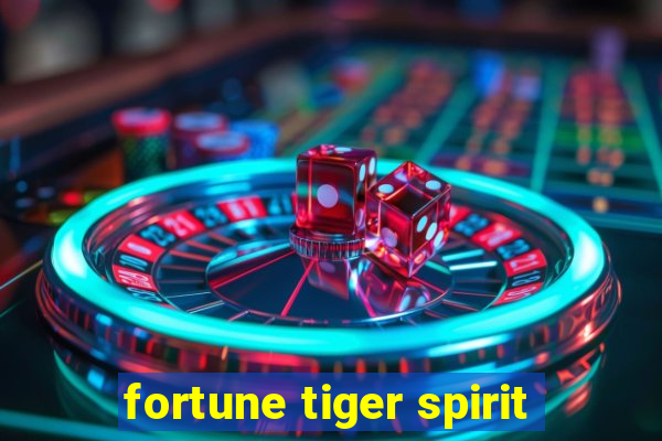 fortune tiger spirit