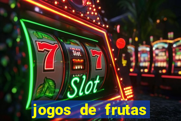 jogos de frutas para ganhar dinheiro