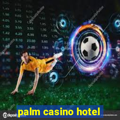 palm casino hotel