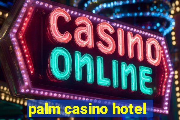 palm casino hotel