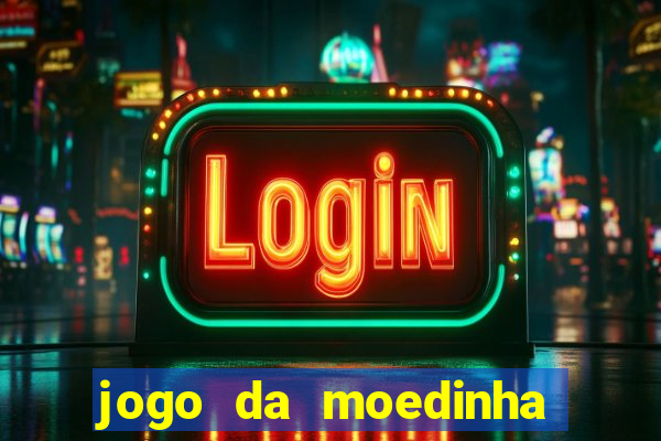 jogo da moedinha que ganha dinheiro