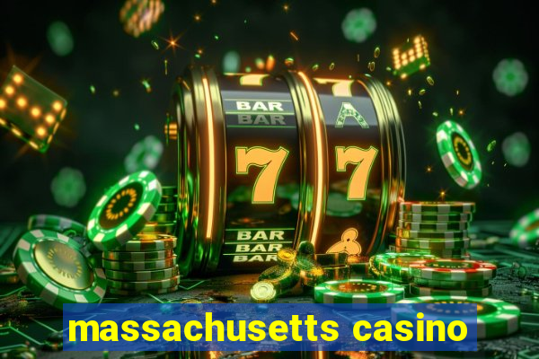 massachusetts casino