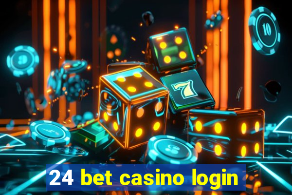 24 bet casino login