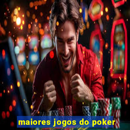 maiores jogos do poker