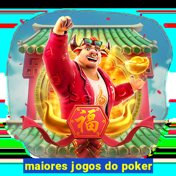 maiores jogos do poker