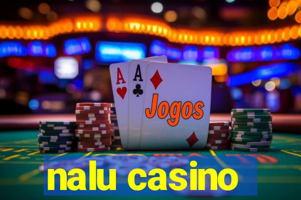 nalu casino