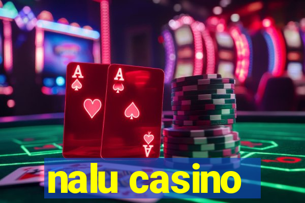 nalu casino