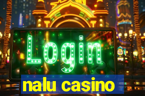 nalu casino