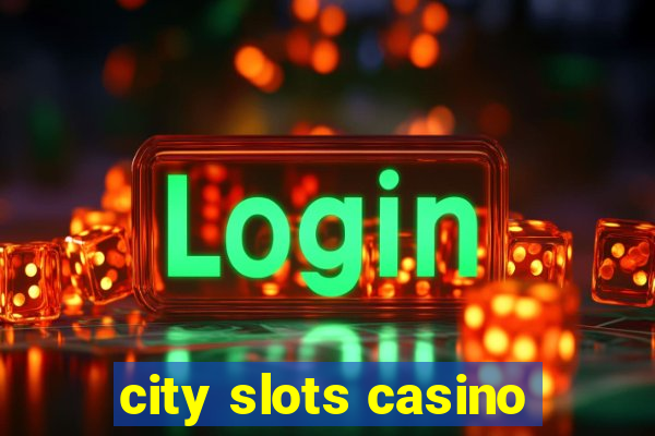 city slots casino