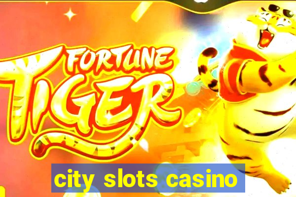 city slots casino