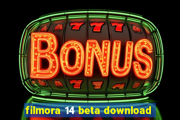 filmora 14 beta download