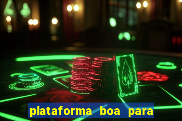 plataforma boa para jogar tigre