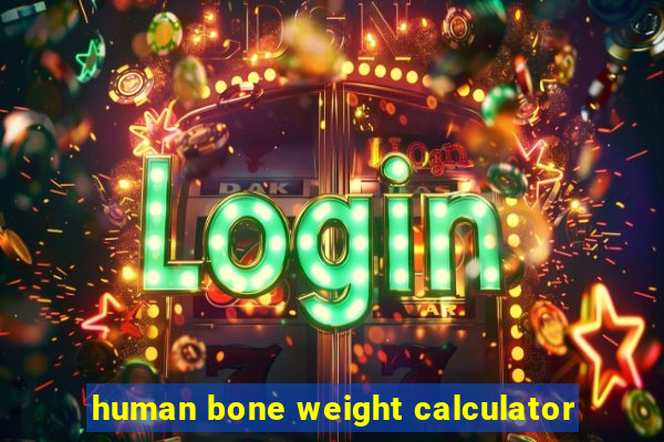 human bone weight calculator