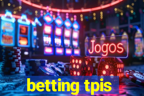 betting tpis