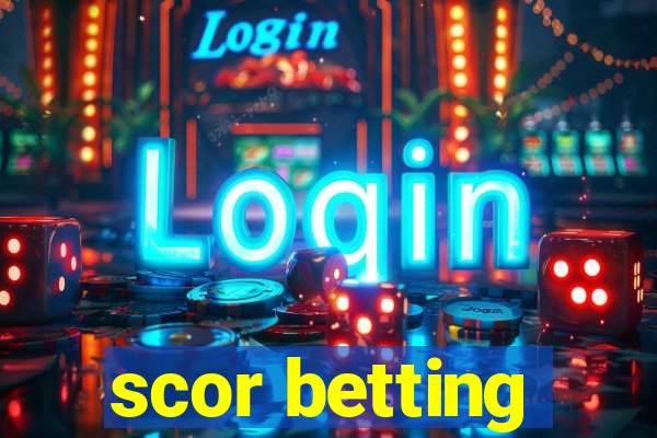 scor betting