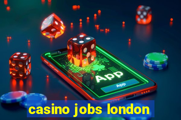 casino jobs london